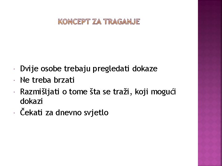  Dvije osobe trebaju pregledati dokaze Ne treba brzati Razmišljati o tome šta se