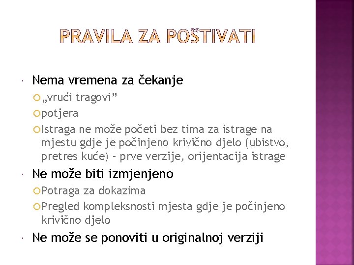  Nema vremena za čekanje „vrući tragovi” potjera Istraga ne može početi bez tima