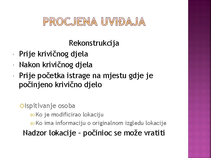  Rekonstrukcija Prije krivičnog djela Nakon krivičnog djela Prije početka istrage na mjestu gdje