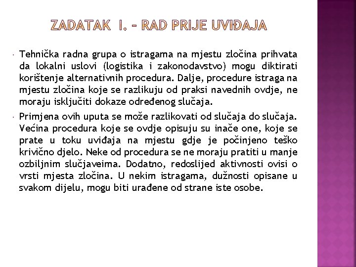 Tehnička radna grupa o istragama na mjestu zločina prihvata da lokalni uslovi (logistika Tehnička radna grupa o istragama na mjestu zločina prihvata da lokalni uslovi (logistika