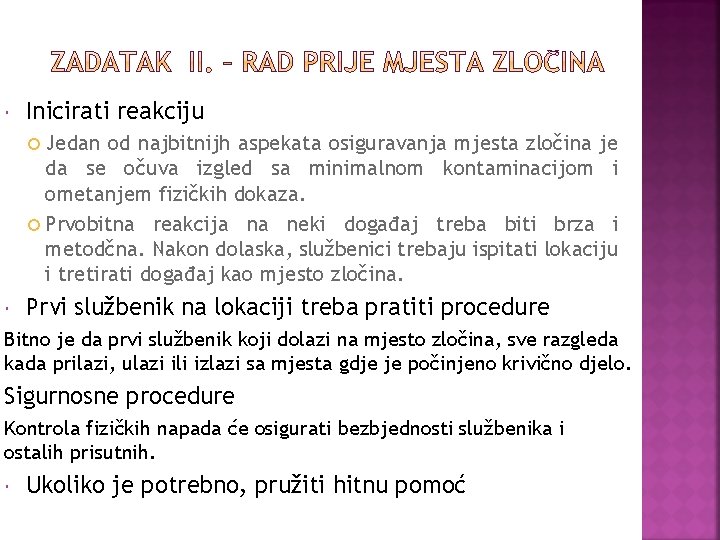  Inicirati reakciju Jedan od najbitnijh aspekata osiguravanja mjesta zločina je da se očuva