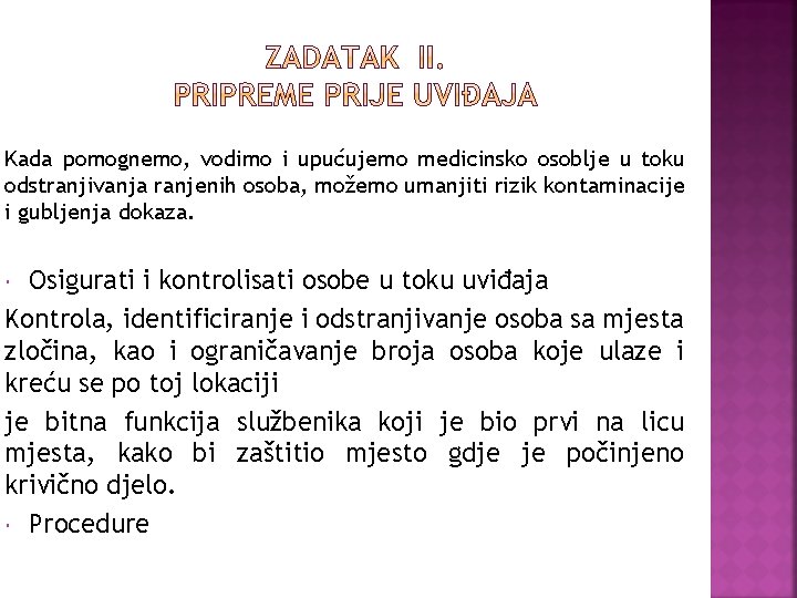 Kada pomognemo, vodimo i upućujemo medicinsko osoblje u toku odstranjivanja ranjenih osoba, možemo umanjiti Kada pomognemo, vodimo i upućujemo medicinsko osoblje u toku odstranjivanja ranjenih osoba, možemo umanjiti