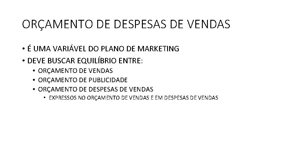 ORÇAMENTO DE DESPESAS DE VENDAS • É UMA VARIÁVEL DO PLANO DE MARKETING • ORÇAMENTO DE DESPESAS DE VENDAS • É UMA VARIÁVEL DO PLANO DE MARKETING •