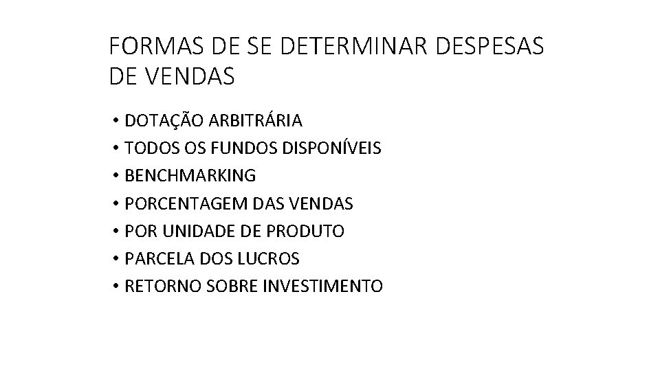 FORMAS DE SE DETERMINAR DESPESAS DE VENDAS • DOTAÇÃO ARBITRÁRIA • TODOS OS FUNDOS FORMAS DE SE DETERMINAR DESPESAS DE VENDAS • DOTAÇÃO ARBITRÁRIA • TODOS OS FUNDOS