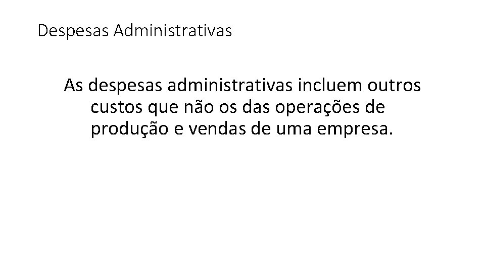 Despesas Administrativas As despesas administrativas incluem outros custos que não os das operações de Despesas Administrativas As despesas administrativas incluem outros custos que não os das operações de