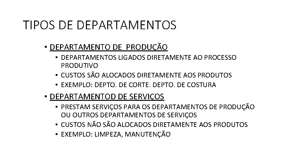 TIPOS DE DEPARTAMENTOS • DEPARTAMENTO DE PRODUÇÃO • DEPARTAMENTOS LIGADOS DIRETAMENTE AO PROCESSO PRODUTIVO TIPOS DE DEPARTAMENTOS • DEPARTAMENTO DE PRODUÇÃO • DEPARTAMENTOS LIGADOS DIRETAMENTE AO PROCESSO PRODUTIVO