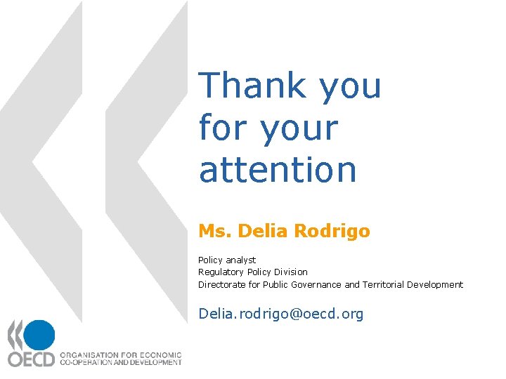Thank you for your attention Ms. Delia Rodrigo Policy analyst Regulatory Policy Division Directorate Thank you for your attention Ms. Delia Rodrigo Policy analyst Regulatory Policy Division Directorate