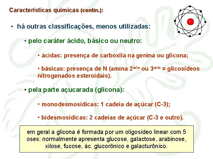 Características químicas (contin. ): • há outras classificações, menos utilizadas: • pelo caráter ácido,