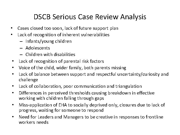 DSCB Serious Case Review Analysis • Cases closed too soon, lack of future support