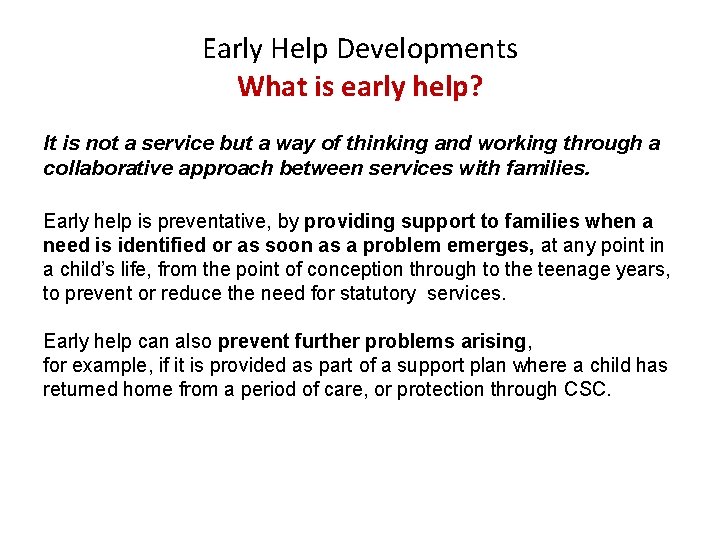 Early Help Developments What is early help? It is not a service but a