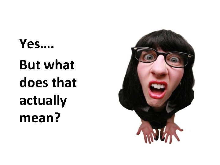 Yes…. But what does that actually mean? 