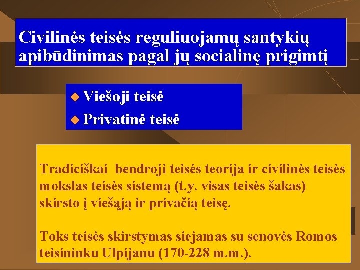 Civilinės teisės reguliuojamų santykių apibūdinimas pagal jų socialinę prigimtį u Viešoji teisė u Privatinė