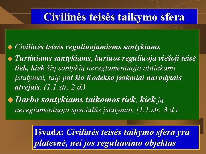 Civilinės teisės taikymo sfera Civilinės teisės reguliuojamiems santykiams u Turtiniams santykiams, kuriuos reguliuoja viešoji