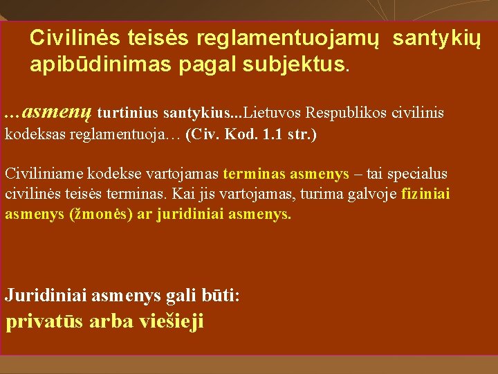 Civilinės teisės reglamentuojamų santykių apibūdinimas pagal subjektus. . asmenų turtinius santykius. . . Lietuvos