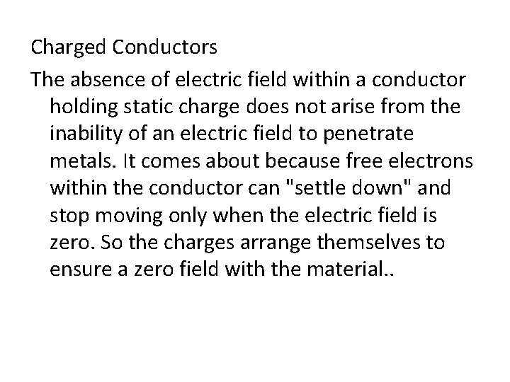 Charged Conductors The absence of electric field within a conductor holding static charge does