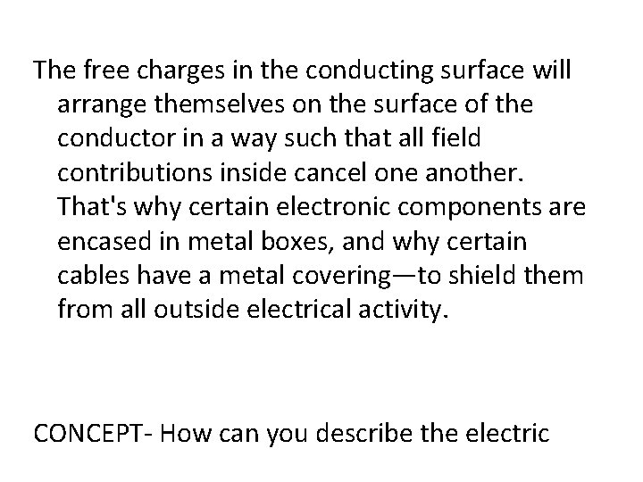The free charges in the conducting surface will arrange themselves on the surface of