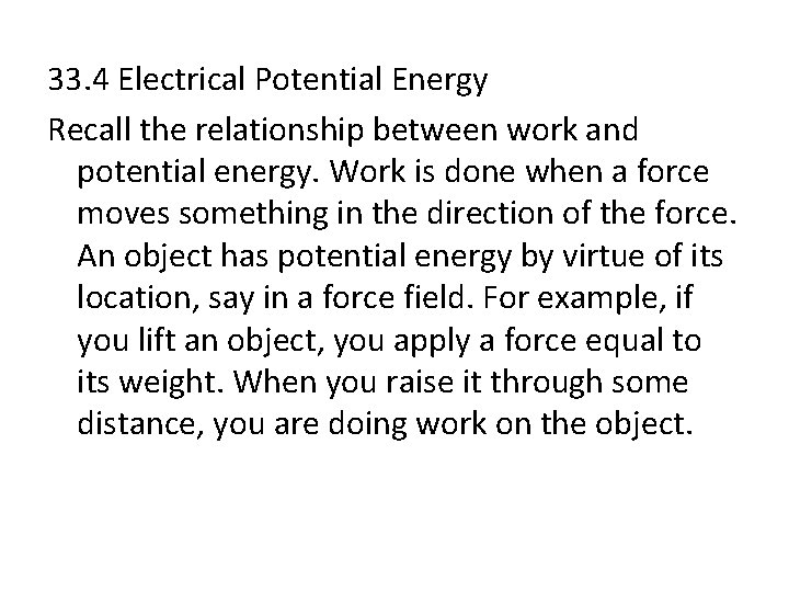 33. 4 Electrical Potential Energy Recall the relationship between work and potential energy. Work