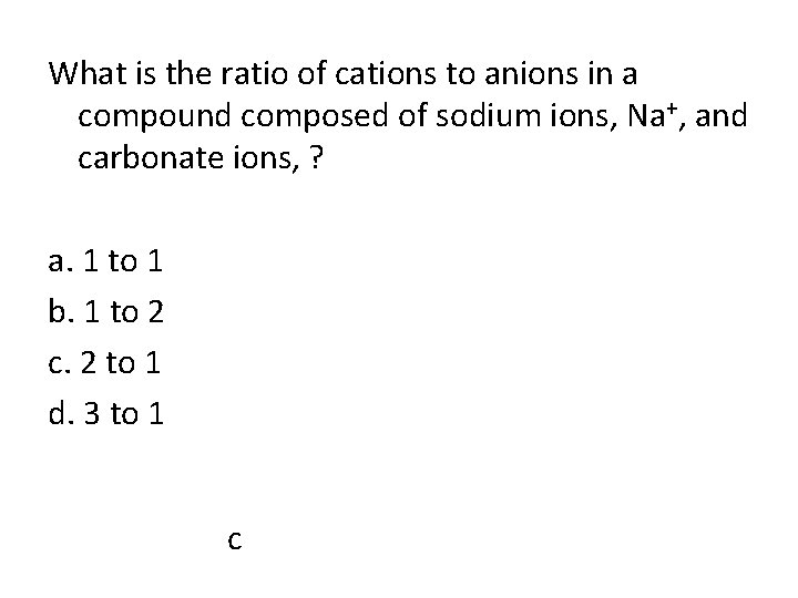 What is the ratio of cations to anions in a compound composed of sodium