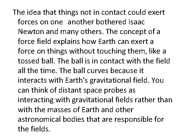  The idea that things not in contact could exert forces on one another