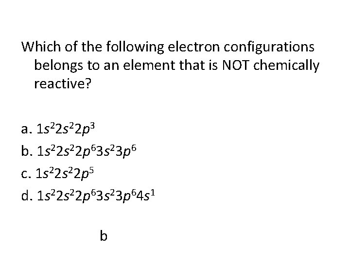 Which of the following electron configurations belongs to an element that is NOT chemically