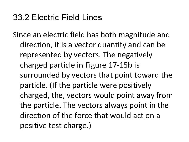 33. 2 Electric Field Lines Since an electric field has both magnitude and direction,