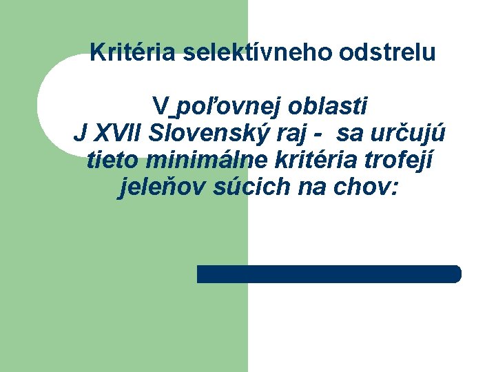 Kritéria selektívneho odstrelu V poľovnej oblasti J XVII Slovenský raj - sa určujú tieto
