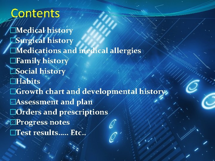Contents �Medical history �Surgical history �Medications and medical allergies �Family history �Social history �Habits