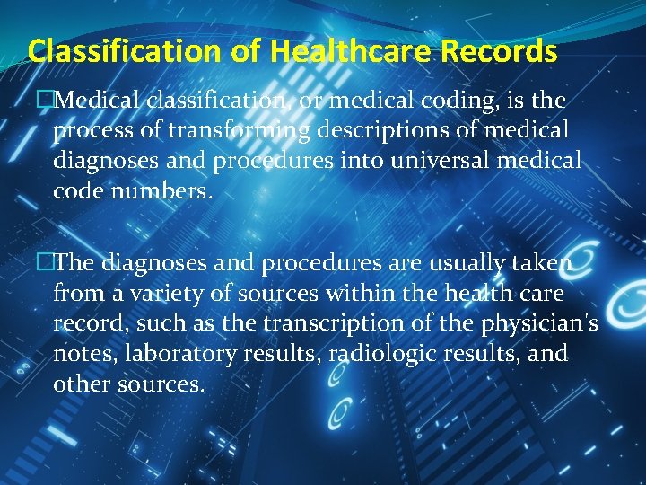 Classification of Healthcare Records �Medical classification, or medical coding, is the process of transforming