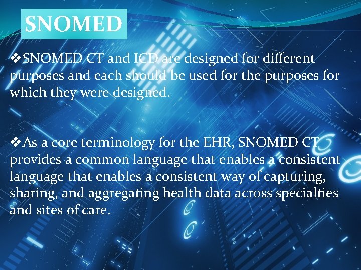 SNOMED v. SNOMED CT and ICD are designed for different purposes and each should