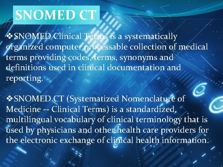 SNOMED CT v. SNOMED Clinical Terms is a systematically organized computer processable collection of