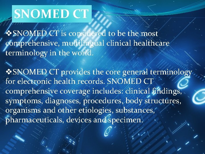 SNOMED CT v. SNOMED CT is considered to be the most comprehensive, multilingual clinical