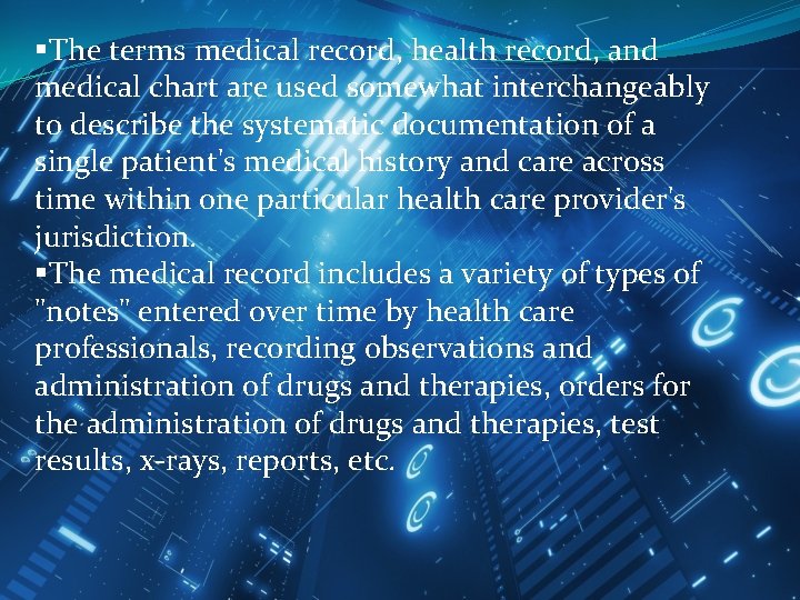 §The terms medical record, health record, and medical chart are used somewhat interchangeably to