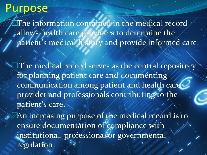 Purpose �The information contained in the medical record allows health care providers to determine