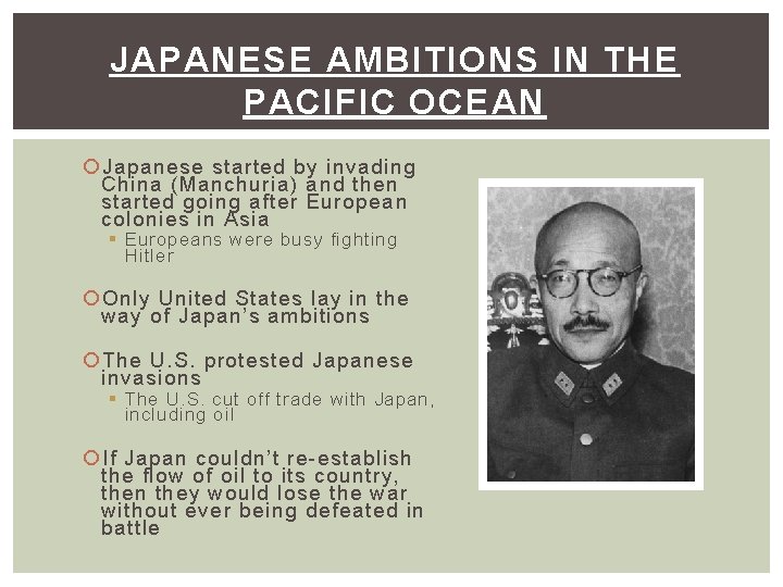 JAPANESE AMBITIONS IN THE PACIFIC OCEAN Japanese started by invading China (Manchuria) and then