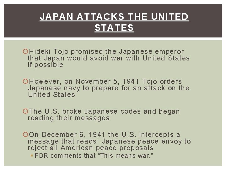 JAPAN ATTACKS THE UNITED STATES Hideki Tojo promised the Japanese emperor that Japan would