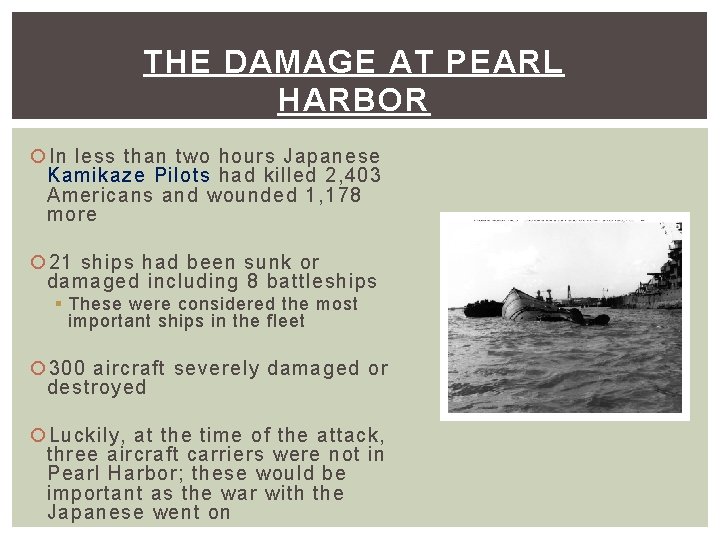 THE DAMAGE AT PEARL HARBOR In less than two hours Japanese Kamikaze Pilots had