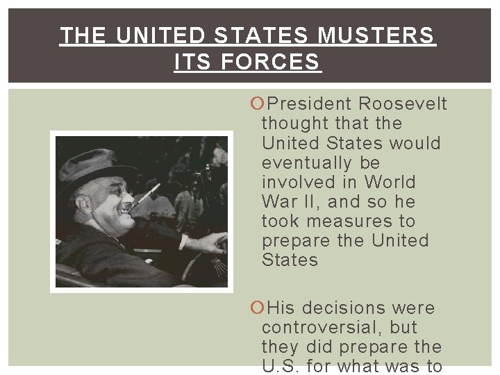 THE UNITED STATES MUSTERS ITS FORCES President Roosevelt thought that the United States would