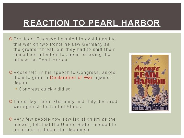 REACTION TO PEARL HARBOR President Roosevelt wanted to avoid fighting this war on two