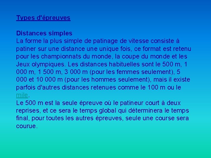 Types d'épreuves Distances simples La forme la plus simple de patinage de vitesse consiste
