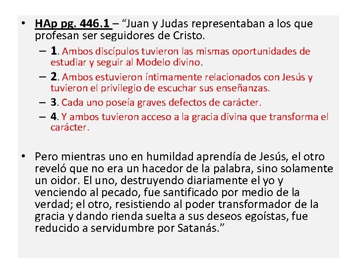  • HAp pg. 446. 1 – “Juan y Judas representaban a los que