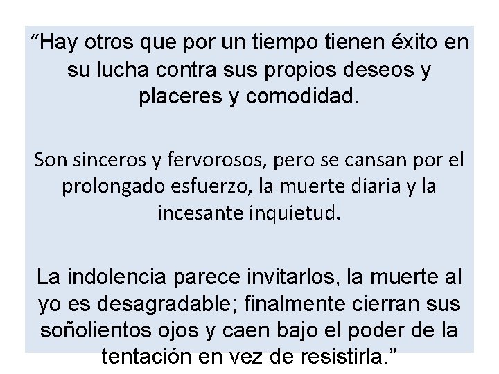 “Hay otros que por un tiempo tienen éxito en su lucha contra sus propios