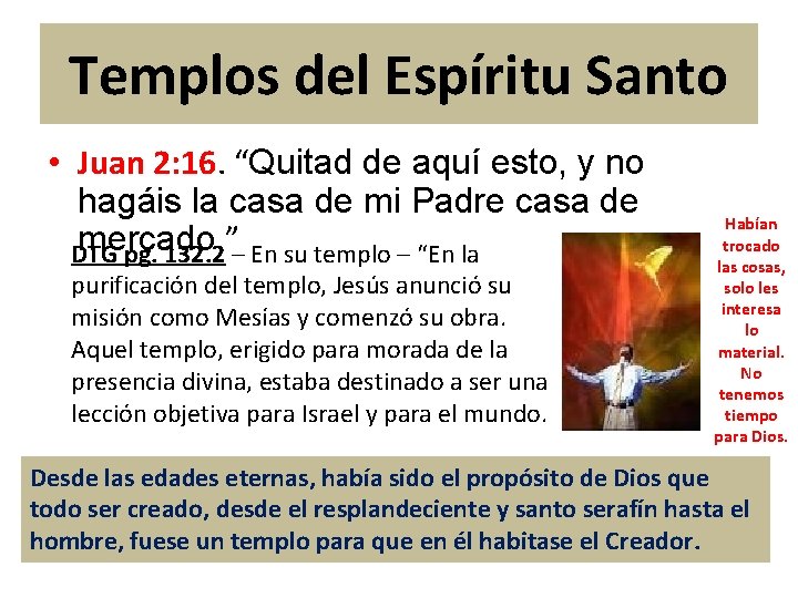 Templos del Espíritu Santo • Juan 2: 16. “Quitad de aquí esto, y no