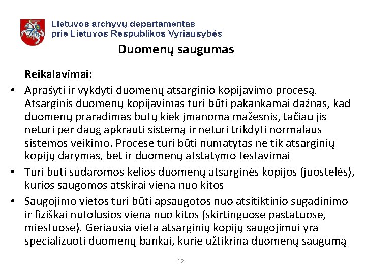 Duomenų saugumas Reikalavimai: • Aprašyti ir vykdyti duomenų atsarginio kopijavimo procesą. Atsarginis duomenų kopijavimas