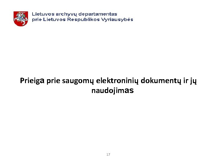 Prieiga prie saugomų elektroninių dokumentų ir jų naudojimas 17 