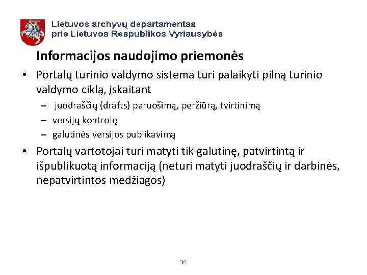 Informacijos naudojimo priemonės • Portalų turinio valdymo sistema turi palaikyti pilną turinio valdymo ciklą,