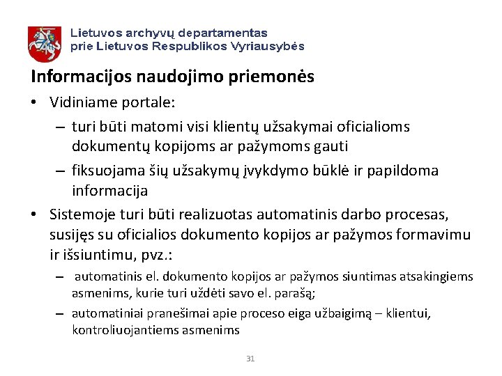 Informacijos naudojimo priemonės • Vidiniame portale: – turi būti matomi visi klientų užsakymai oficialioms