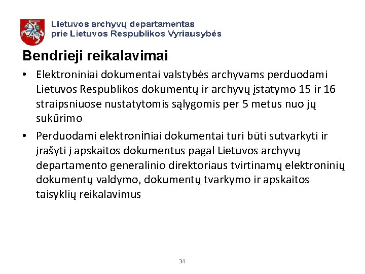 Bendrieji reikalavimai • Elektroniniai dokumentai valstybės archyvams perduodami Lietuvos Respublikos dokumentų ir archyvų įstatymo