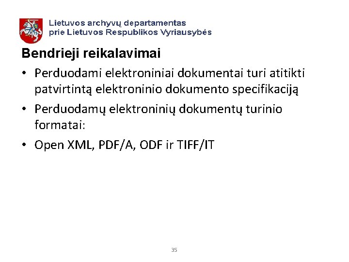 Bendrieji reikalavimai • Perduodami elektroniniai dokumentai turi atitikti patvirtintą elektroninio dokumento specifikaciją • Perduodamų