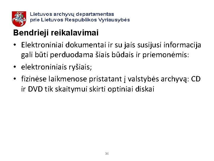 Bendrieji reikalavimai • Elektroniniai dokumentai ir su jais susijusi informacija gali būti perduodama šiais