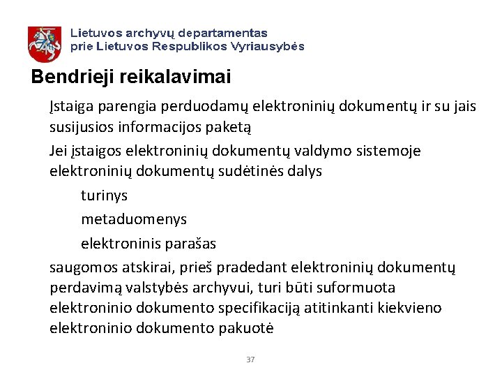 Bendrieji reikalavimai Įstaiga parengia perduodamų elektroninių dokumentų ir su jais susijusios informacijos paketą Jei